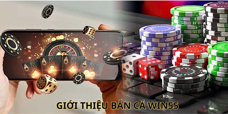 Giới thiệu bắn cá WIN55