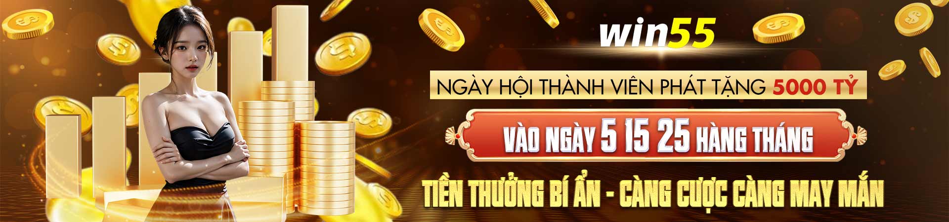 Tiền thưởng bí ẩn tại Win55 vào những ngày hội thành viên