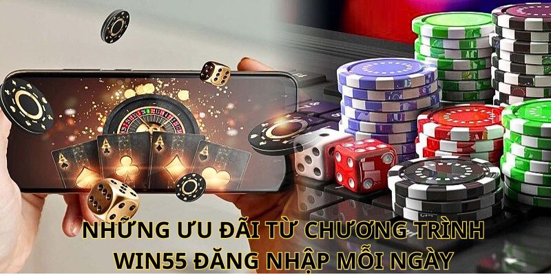 Những ưu đãi từ chương trình Win55 đăng nhập mỗi ngày