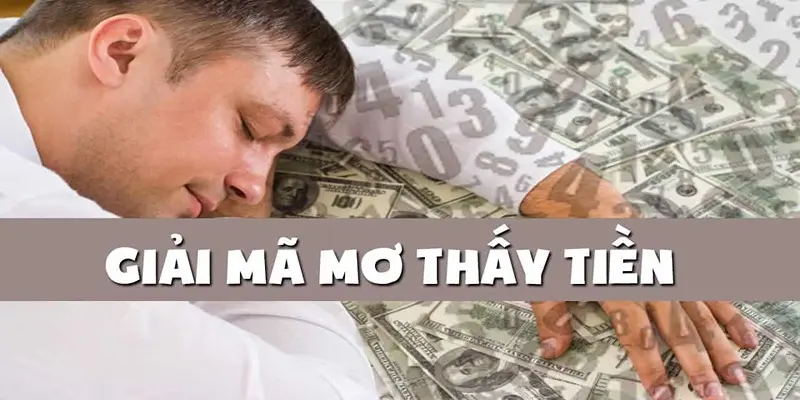 Gợi ý con số may mắn khi nằm mơ thấy mất tiền