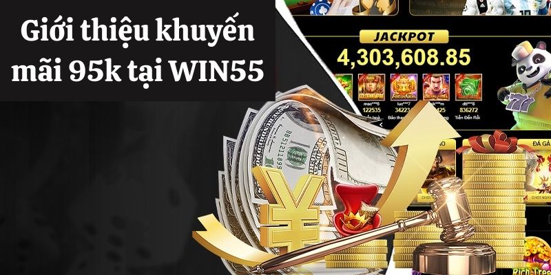 Giới thiệu khuyến mãi và cách nhận 95k tại WIN55