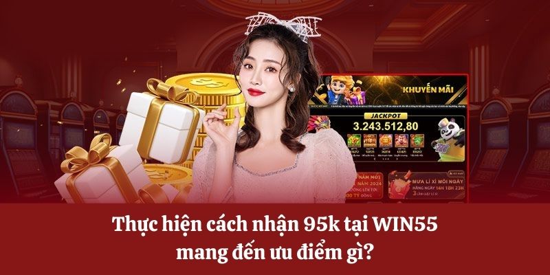 Ưu điểm khi nhận ưu đãi tại WIN55