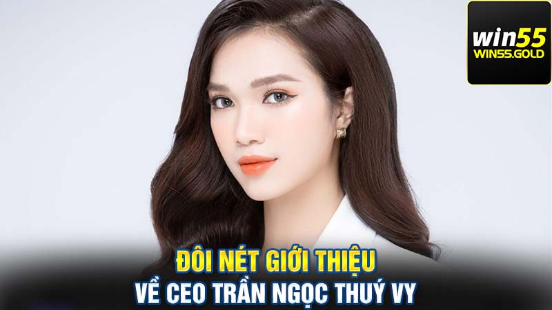 Đôi nét giới thiệu về CEO Trần Ngọc Thuý Vy