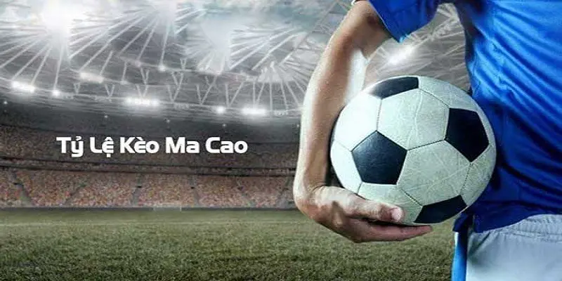 Tìm hiểu chi tiết về khái niệm kèo Ma Cao Win55