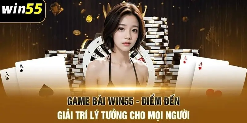 Tổng quan về game bài Win55