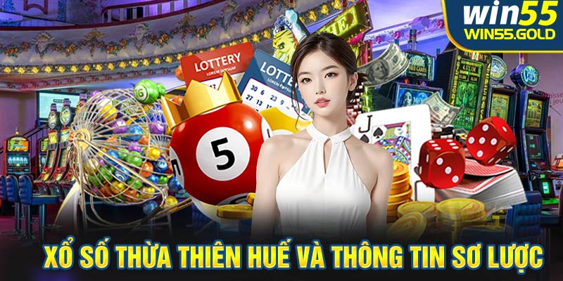 Xổ số Thừa Thiên Huế và thông tin sơ lược