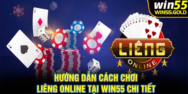 Hướng dẫn cách chơi liêng online tại Win55 chi tiết